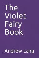 The Violet Fairy Book di Andrew Lang edito da INDEPENDENTLY PUBLISHED