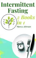 Intermittent Fasting - 2 Books In 1! di Johnson Nancy Johnson edito da Online Creative Services Di Daniel Zanatta