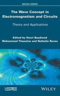 The Wave Concept in Electromagnetism and Circuits: Theory and Applications di Henri Baudrand, Mohammed Titaouine, Nathalie Raveu edito da WILEY