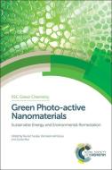 Green Photo-active Nanomaterials di Nurxat Nuraje edito da RSC
