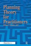 Planning Theory For Practitioners di Michael Brooks edito da American Planning Association