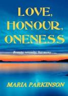 Love, Honour, Oneness di Maria Parkinson edito da Zeus Publications