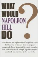 What Would Napoleon Hill Do? di Napoleon Hill edito da Highroads Media