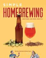 Simple Homebrewing di Denny Conn, Drew Beechum edito da Brewers Publications