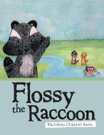 Flossy the Raccoon di Nancy Firestone edito da Authors' Tranquility Press