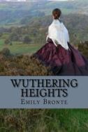 Wuthering Heights di Emily Bronte edito da Createspace Independent Publishing Platform