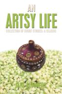 An Artsy Life di Jane Summers edito da Xlibris US