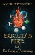 Euclid's Fire di Michael Wayne Cottle edito da Createspace Independent Publishing Platform