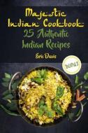 Majestic Indian Cookbook: 25 Authentic Indian Recipes di Eric Davis edito da Createspace Independent Publishing Platform