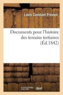 Documents Pour L'histoire Des Terrains Tertiaires di PREVOST-L C edito da Hachette Livre - BNF