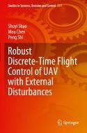 Robust Discrete-Time Flight Control of UAV with External Disturbances di Shuyi Shao, Peng Shi, Mou Chen edito da Springer International Publishing