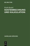 Kostenrechnung und Kalkulation di Erich Kosiol edito da De Gruyter