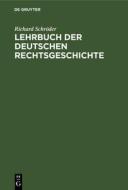 Lehrbuch der deutschen Rechtsgeschichte di Richard Schröder edito da De Gruyter