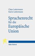 Sprachenrecht für die Europäische Union di Claus Luttermann, Karin Luttermann edito da Mohr Siebeck GmbH & Co. K
