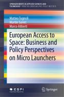 European Access to Space: Business and Policy Perspectives on Micro Launchers di Matteo Tugnoli, Martin Sarret, Marco Aliberti edito da Springer-Verlag GmbH