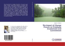 The Impact of Change Process on Employee Involvement and Commitment di Joseph L. A. Mensah edito da LAP Lambert Academic Publishing