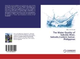 The Water Quality of Salcedo River, Salcedo,Eastern Samar, Philippines di Merry Jean Caparas edito da LAP Lambert Academic Publishing