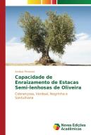 Capacidade de Enraizamento de Estacas Semi-lenhosas de Oliveira di Amílcar Pimentel edito da Novas Edições Acadêmicas