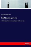 Brief Spanish grammar di August Hjalmar Edgren edito da hansebooks