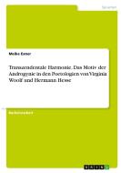 Transzendentale Harmonie. Das Motiv der Androgynie in den Poetologien von Virginia Woolf und Hermann Hesse di Meike Exner edito da GRIN Verlag