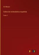 Coleccion eclesiástica española di SS Obispos edito da Outlook Verlag