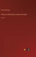 History of the Romans under the Empire di Charles Merivale edito da Outlook Verlag
