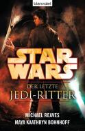 Star Wars(TM) Der letzte Jedi-Ritter di Michael Reaves, Maya Kaathryn Bohnhoff edito da Blanvalet Taschenbuchverl