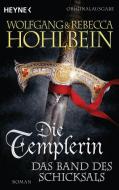 Die Templerin 06 - Das Band des Schicksals di Rebecca Hohlbein, Wolfgang Hohlbein edito da Heyne Taschenbuch