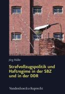 Strafvollzugspolitik und Haftregime in der SBZ und in der DDR di Jörg Müller edito da Vandenhoeck + Ruprecht