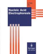 Nucleic Acid Electrophoresis edito da Springer-verlag Berlin And Heidelberg Gmbh & Co. Kg