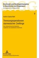 Trennungsoperationen siamesischer Zwillinge di Kathrin Saskia Wolf edito da Lang, Peter GmbH