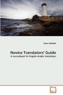 Novice Translators' Guide di Antar Abdellah edito da VDM Verlag