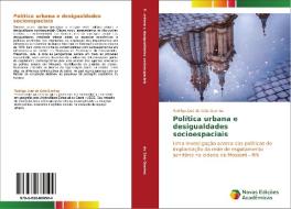 Política urbana e desigualdades socioespaciais di Rodrigo José de Góis Queiroz edito da Novas Edições Acadêmicas