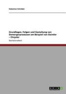 Grundlagen, Folgen und Gestaltung von Demergerprozessen am Beispiel von Daimler - Chrysler di Sebastian Schröder edito da GRIN Publishing