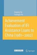 Achievement Evaluation Of Ifi Assistance Loans To China (1981-2002) di An'gang Hu, Guangyu Hu edito da Springer-verlag Berlin And Heidelberg Gmbh & Co. Kg