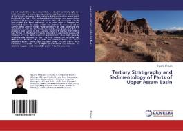 Tertiary Stratigraphy and Sedimentology of Parts of Upper Assam Basin di Diganta Bhuyan edito da LAP Lambert Academic Publishing