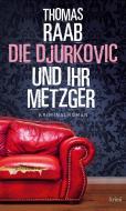 Die Djurkovic und ihr Metzger di Thomas Raab edito da Haymon Verlag