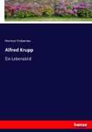 Alfred Krupp di Herman Frobenius edito da hansebooks