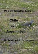 Mit Dem Rollkoffer Durch Chile Und Argentinien di Tinka Wolf edito da Books On Demand