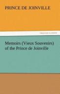 Memoirs (Vieux Souvenirs) of the Prince de Joinville di Prince De Joinville edito da TREDITION CLASSICS