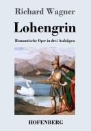 Lohengrin di Richard Wagner edito da Hofenberg