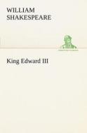 King Edward III di Shakespeare (spurious and doubtful works) edito da TREDITION CLASSICS