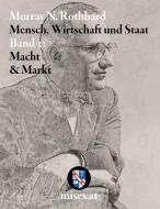 Macht und Markt: Mensch, Wirtschaft und Staat III di Murray N. Rothbard edito da mises.at