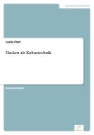 Hacken als Kulturtechnik di Leslie Post edito da Diplom.de