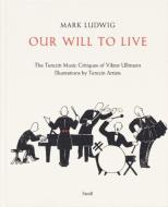 Mark Ludwig: Our Will To Live di Mark Ludwig edito da Steidl Publishers