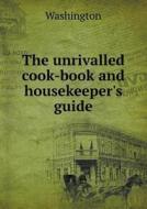 The Unrivalled Cook-book And Housekeeper's Guide di Booker Washington edito da Book On Demand Ltd.