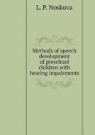 Methods Of Speech Development Of Preschool Children With Hearing Impairments di L P Noskova edito da Book On Demand Ltd.