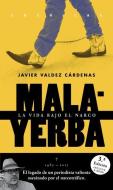 Malayerba di Javier Valdez Cardenas edito da MALPASO EDIT