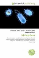 Midazolam di #Miller,  Frederic P. Vandome,  Agnes F. Mcbrewster,  John edito da Vdm Publishing House
