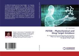 PDTDB - Phytochemical and Drug Target Database di T. Ashok Kumar edito da LAP Lambert Academic Publishing